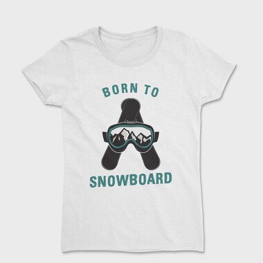 Born to Snowboard, Tricou Femei