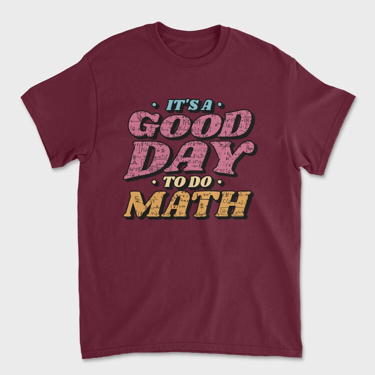 Good Day to Do Math, Tricou Barbati (Unisex)