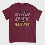 Good Day to Do Math, Tricou Barbati (Unisex)