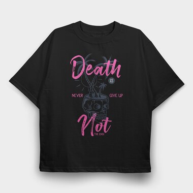 Death Is Not The End, Tricou Oversize Barbati (Unisex)