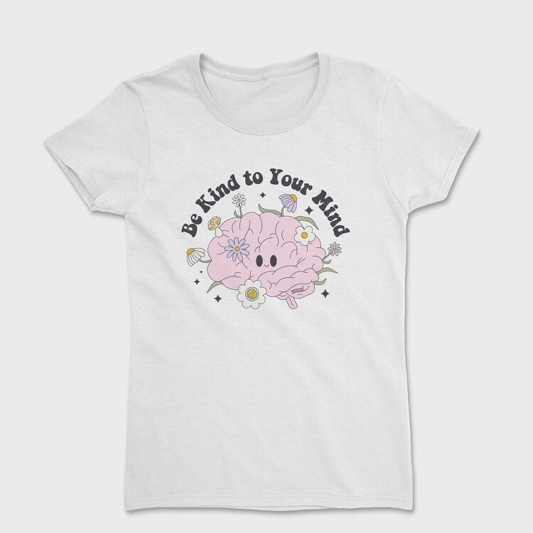 Be Kind To Your Mind, Tricou Femei