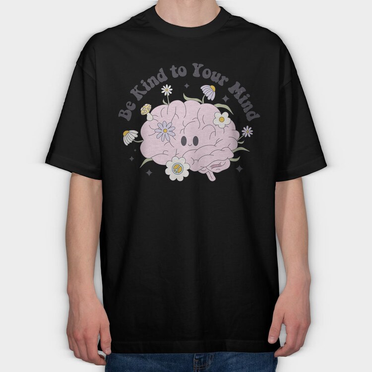 Be Kind To Your Mind, Tricou Oversize Barbati (Unisex)