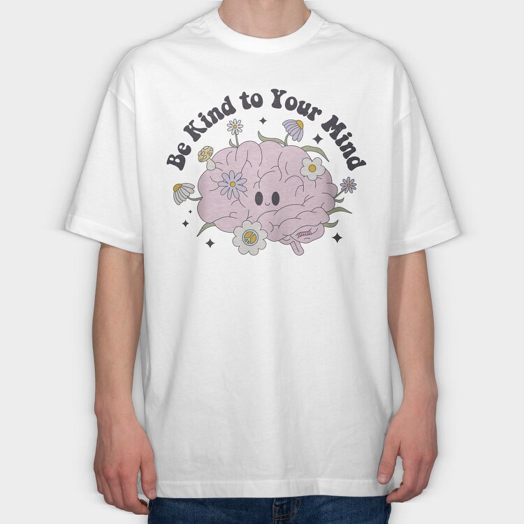 Be Kind To Your Mind, Tricou Oversize Barbati (Unisex)