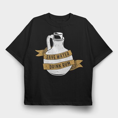 Save Water Drink Rum, Tricou Oversize Barbati (Unisex)