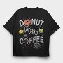 Donut Worry Be Coffee, Tricou Oversize Barbati (Unisex)