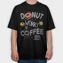 Donut Worry Be Coffee, Tricou Oversize Barbati (Unisex)