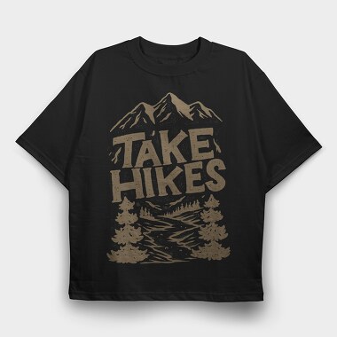 Take Hikes, Tricou Oversize Barbati (Unisex)