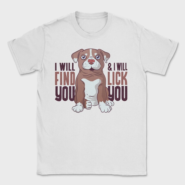 I Will Find You and I Will Lick You, Tricou Barbati (Unisex)