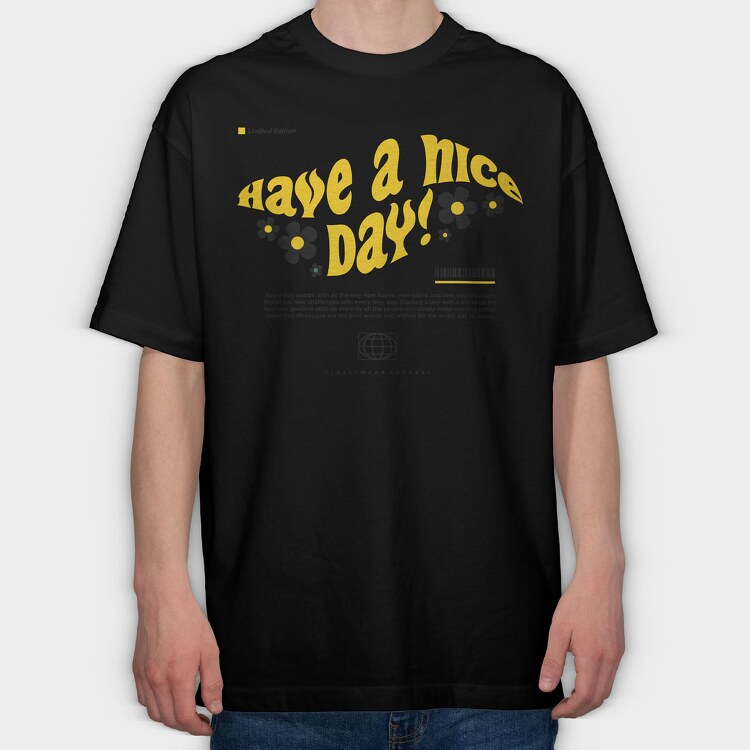 Have A Nice Day 1, Tricou Oversize Barbati (Unisex)