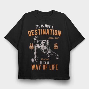 Fit Is Not A Destination, Tricou Oversize Barbati (Unisex)