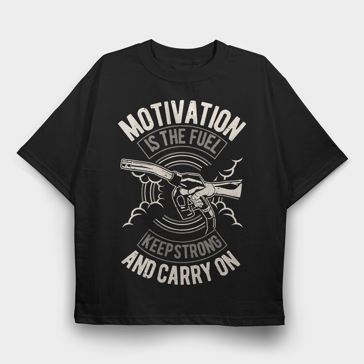 Motivation Is The Fuel, Tricou Oversize Barbati (Unisex)