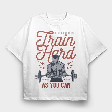 Train Hard, Tricou Oversize Barbati (Unisex)