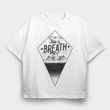 Take A Breath, Tricou Oversize Barbati (Unisex)