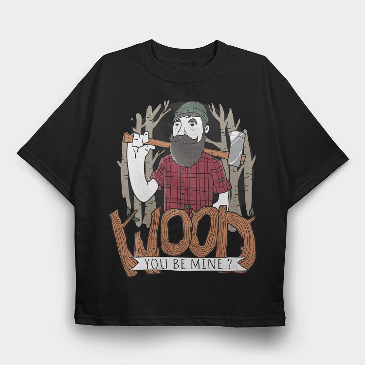 Wood You Be Mine, Tricou Oversize Barbati (Unisex)