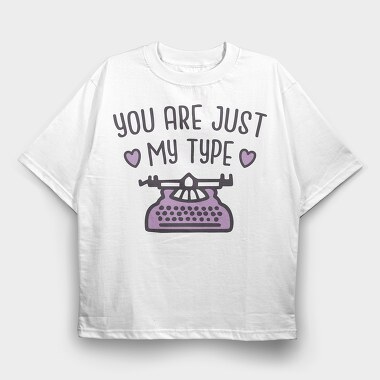 You Are Just My Type, Tricou Oversize Barbati (Unisex)