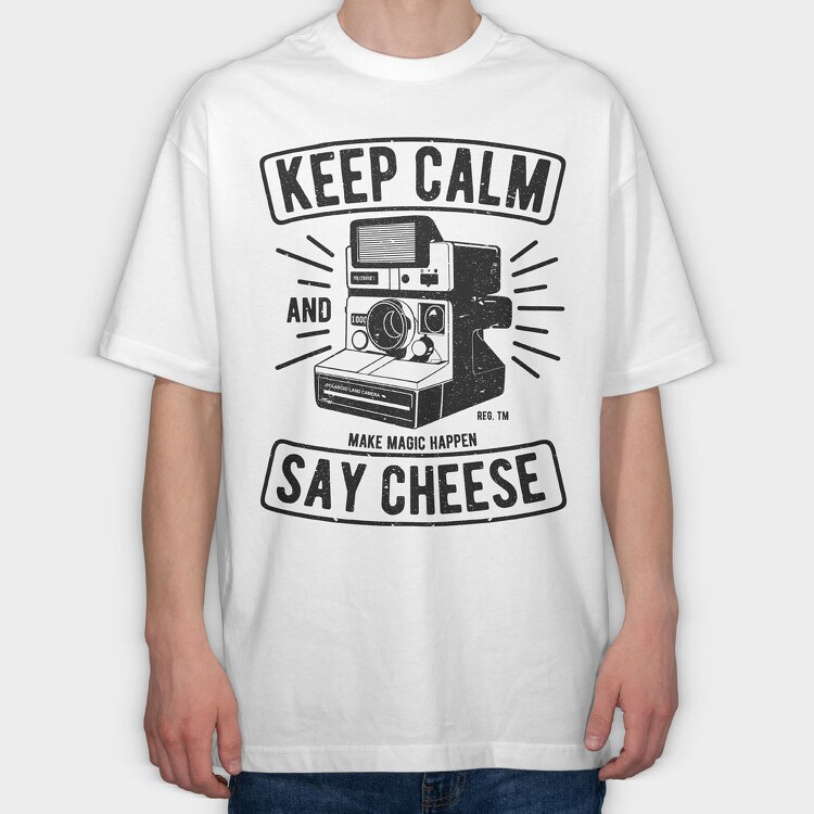 Keep Calm And Say Cheese, Tricou Oversize Barbati (Unisex)
