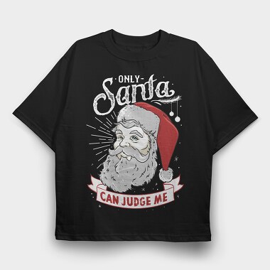 Only Santa Can Judge Me, Tricou Oversize Barbati (Unisex)