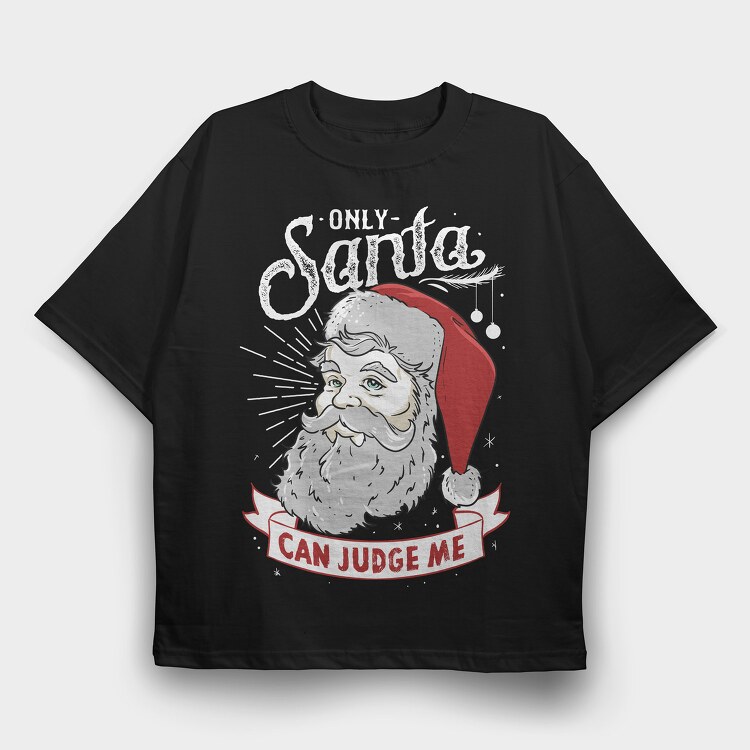 Only Santa Can Judge Me, Tricou Oversize Barbati (Unisex)