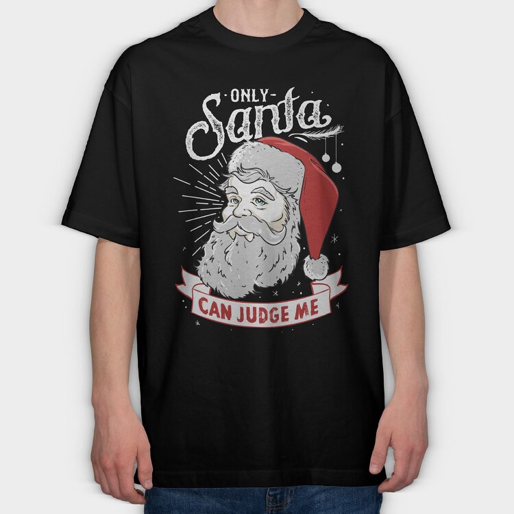 Only Santa Can Judge Me, Tricou Oversize Barbati (Unisex)