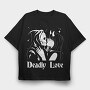 Deadly Love, Tricou Oversize Barbati (Unisex)