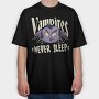 Vampires Never Sleep, Tricou Oversize Barbati (Unisex)