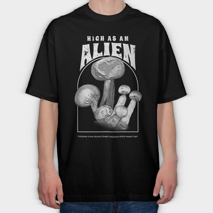 High as an Alien, Tricou Oversize Barbati (Unisex)