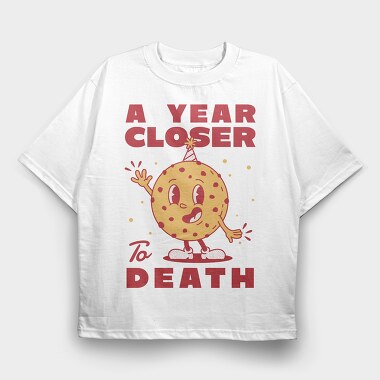 A Year Closer to Death, Tricou Oversize Barbati (Unisex)