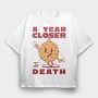 A Year Closer to Death, Tricou Oversize Barbati (Unisex)
