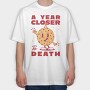 A Year Closer to Death, Tricou Oversize Barbati (Unisex)
