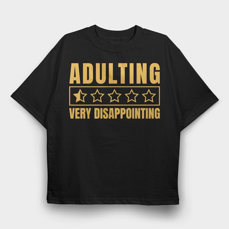 Adulting Funny Quote, Tricou Oversize Barbati (Unisex)