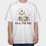 All for Me, Tricou Oversize Barbati (Unisex)