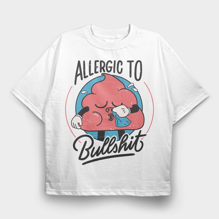 Allergic to Bullshit, Tricou Oversize Barbati (Unisex)
