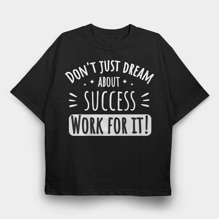 Dream About Success, Tricou Oversize Barbati (Unisex)