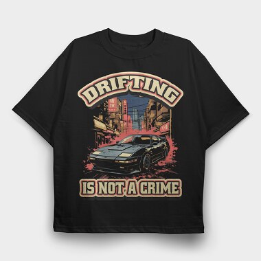 Drifting Is Not a Crime 2, Tricou Oversize Barbati (Unisex)