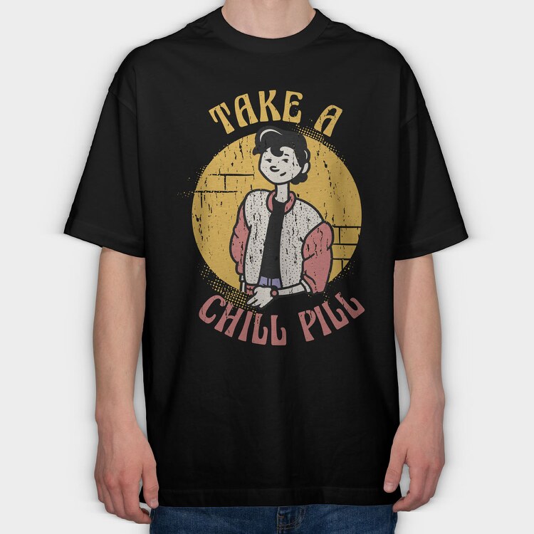 Take a Chill Pill, Tricou Oversize Barbati (Unisex)