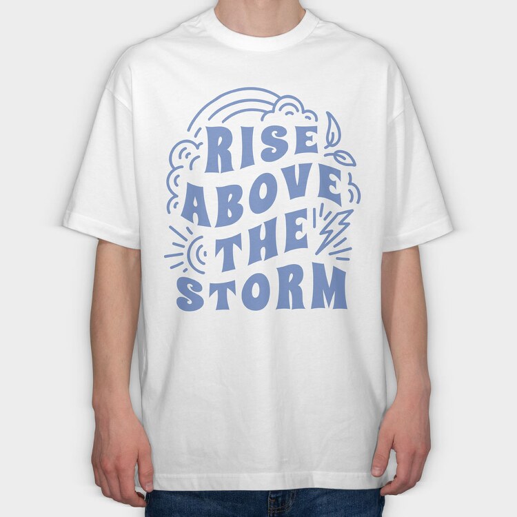 Rise Above the Storm, Tricou Oversize Barbati (Unisex)