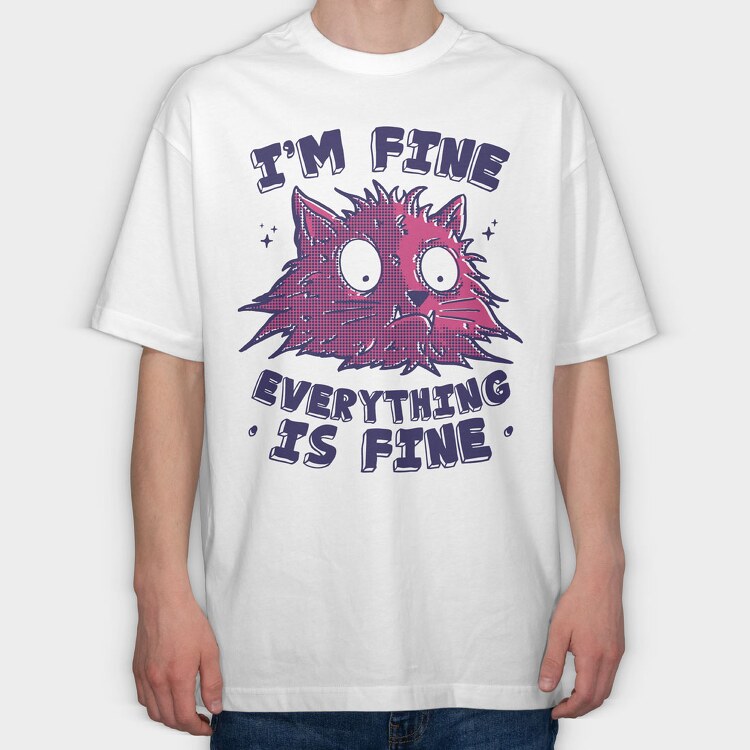Everything Is Fine Stressed Cat, Tricou Oversize Barbati (Unisex)