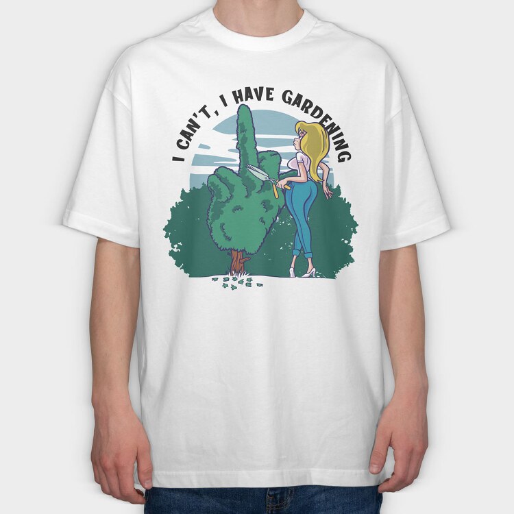 I Cant I Have Gardening, Tricou Oversize Barbati (Unisex)