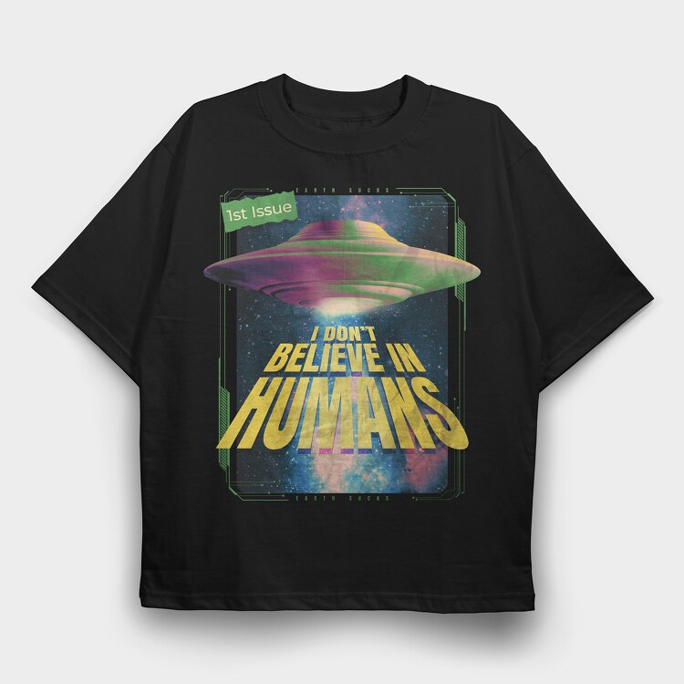 I Dont Believe, Tricou Oversize Barbati (Unisex)