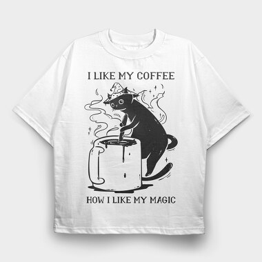 I Like My Coffee How I Like My Magic, Tricou Oversize Barbati (Unisex)