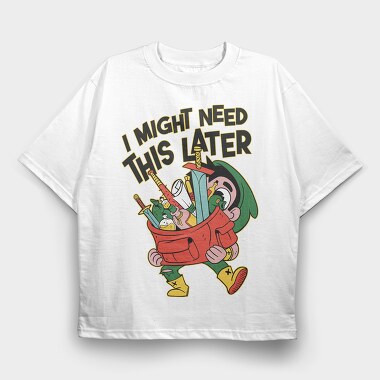 I Might Need This Later, Tricou Oversize Barbati (Unisex)