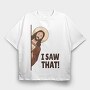 I Saw That Jesus, Tricou Oversize Barbati (Unisex)