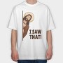 I Saw That Jesus, Tricou Oversize Barbati (Unisex)