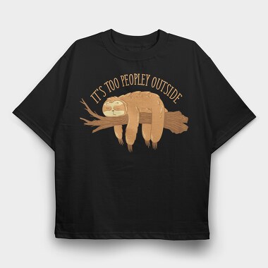 Too Peopley Outside Sloth, Tricou Oversize Barbati (Unisex)