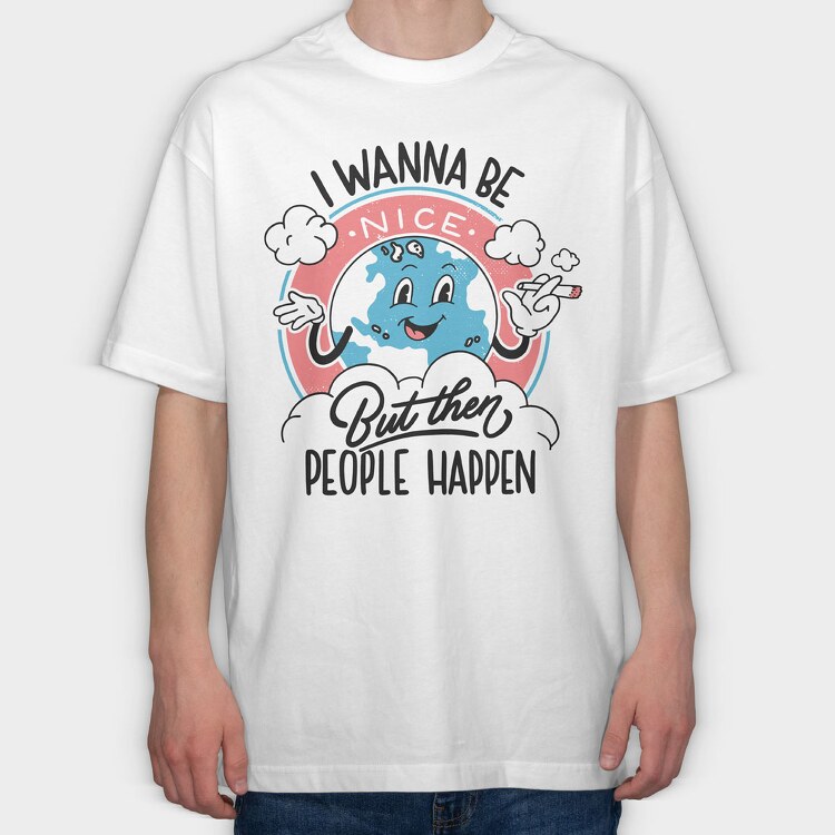 I Wanna Be Nice, Tricou Oversize Barbati (Unisex)