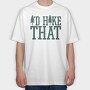 Id Hike That, Tricou Oversize Barbati (Unisex)