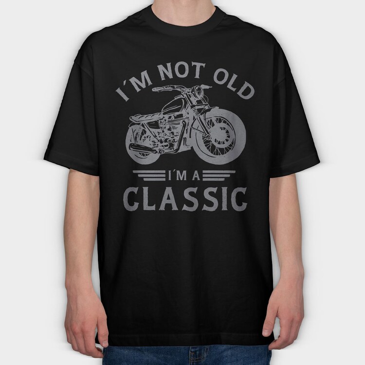 Im a Classic Motorcycle, Tricou Oversize Barbati (Unisex)