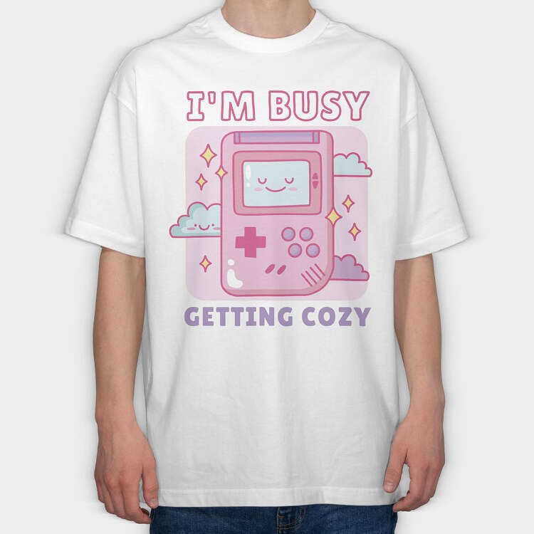 Im Busy Getting Cozy, Tricou Oversize Barbati (Unisex)