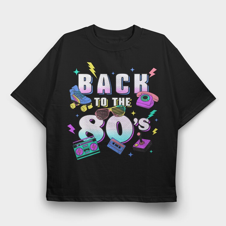 Back to the 80 S, Tricou Oversize Barbati (Unisex)