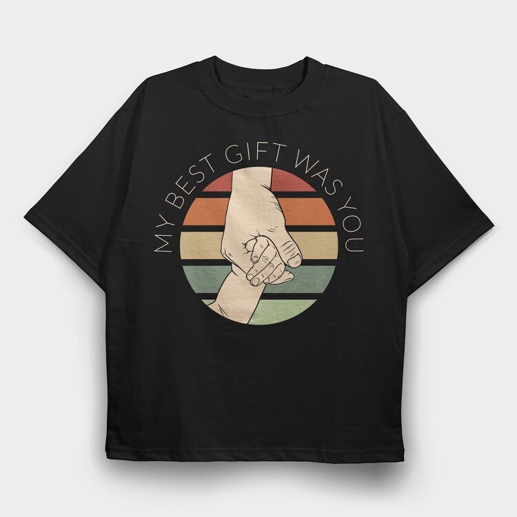 My Best Gift Was You, Tricou Oversize Barbati (Unisex)